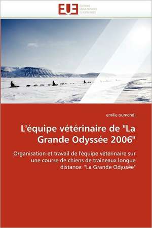 L''équipe vétérinaire de "La Grande Odyssée 2006" de Emilie Oumehdi