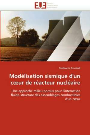 Modélisation sismique d''un c¿ur de réacteur nucléaire de Guillaume Ricciardi