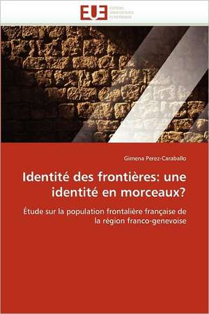 Identité des frontières: une identité en morceaux? de Gimena Perez-Caraballo