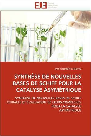 SYNTHÈSE DE NOUVELLES BASES DE SCHIFF POUR LA CATALYSE ASYMÉTRIQUE de Iyad Ezzeddine Karamé