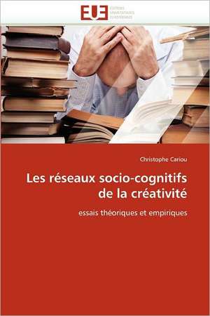 Les réseaux socio-cognitifs de la créativité de Christophe Cariou