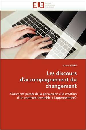 Les discours d''accompagnement du changement de Anne Pierre