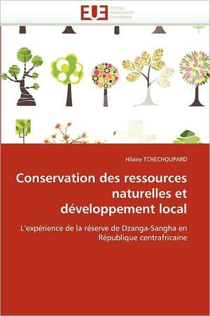 Conservation Des Ressources Naturelles Et Developpement Local: Interet En Cardiologie de Hilaire TCHECHOUPARD