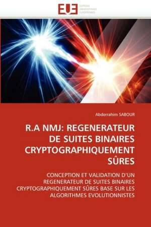 R.A NMJ: REGENERATEUR DE SUITES BINAIRES CRYPTOGRAPHIQUEMENT SÛRES de Abderrahim Sabour