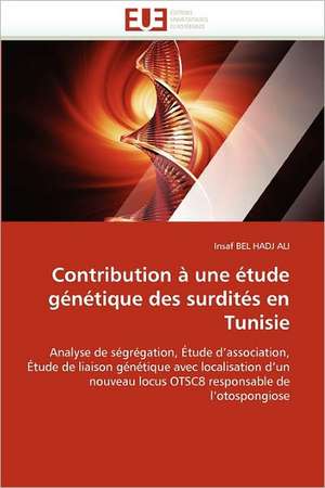 Contribution à une étude génétique des surdités en Tunisie de Insaf Bel Hadj Ali