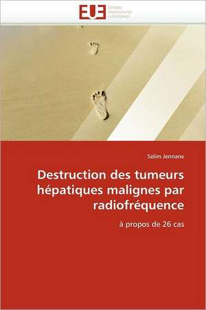 Destruction des tumeurs hépatiques malignes par radiofréquence de Selim Jennane