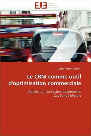 Le CRM comme outil d''optimisation commerciale de Charaf-Deen Osseni