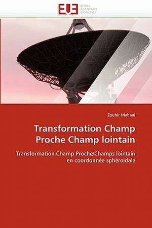 Transformation Champ Proche Champ lointain de Zouhir Mahani