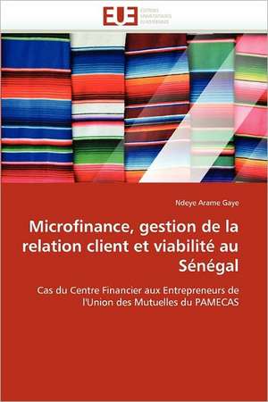 Microfinance, gestion de la relation client et viabilité au Sénégal de Ndeye Arame Gaye