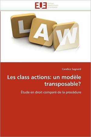 Les class actions: un modèle transposable? de Candice Sagnard