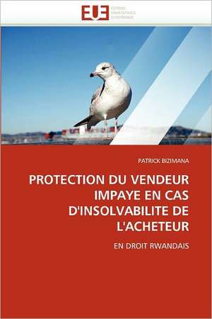 PROTECTION DU VENDEUR IMPAYE EN CAS D''INSOLVABILITE DE L''ACHETEUR de Patrick Bizimana