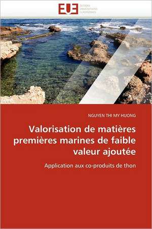 Valorisation de matières premières marines de faible valeur ajoutée de Nguyen Thi My Huong