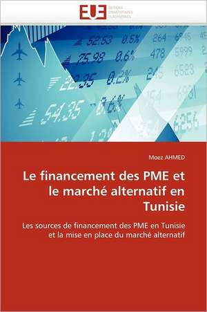 Le financement des PME et le marché alternatif en Tunisie de Moez AHMED