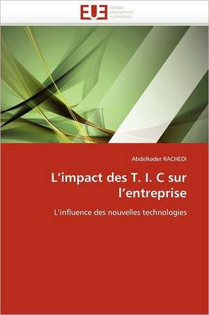 L''impact des T. I. C sur l''entreprise de Abdelkader Rachedi