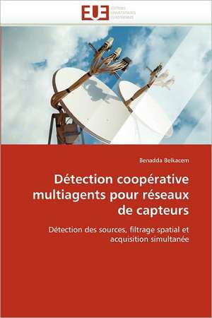 Détection coopérative multiagents pour réseaux de capteurs de Benadda Belkacem