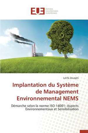 Implantation Du Systeme de Management Environnemental Nems: Le Modele Americain de Latifa Zouaghi