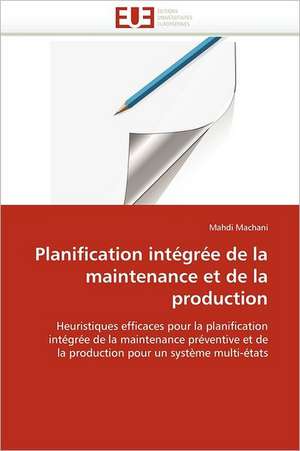 Planification intégrée de la maintenance et de la production de Mahdi Machani