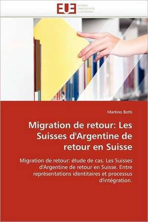 Migration de Retour: Les Suisses D'Argentine de Retour En Suisse de Martino Botti