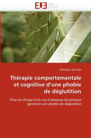 Therapie Comportementale Et Cognitive D Une Phobie de Deglutition: Importance Des Legumineuses Fourrageres de Christiane Abi Elias