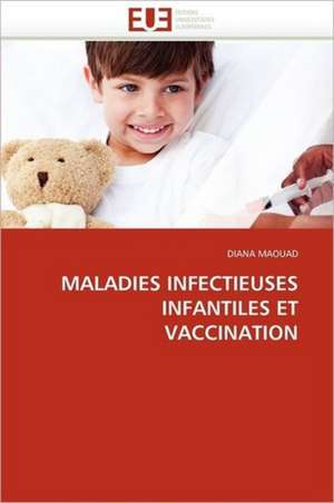 Maladies Infectieuses Infantiles Et Vaccination: Etat Des Lieux Et Perspectives de DIANA MAOUAD