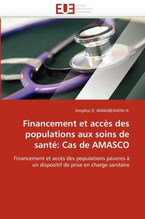 Financement Et Acces Des Populations Aux Soins de Sante: Cas de Amasco de Simplice D. AMAGBEGNON H.