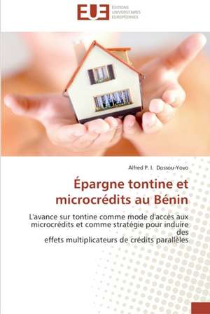 Epargne Tontine Et Microcredits Au Benin: Methodes Et Consequences de Alfred P. I. DOSSOU-YOVO