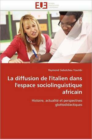 La diffusion de l¿italien dans l¿espace sociolinguistique africain de Raymond Siebetcheu Youmbi