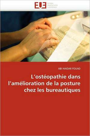 L Osteopathie Dans L Amelioration de La Posture Chez Les Bureautiques: Le President Et Le Pnud de Fouad Abi Haidar