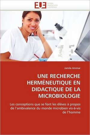 Une Recherche Hermeneutique En Didactique de La Microbiologie: Un Enjeu Pour Les Acteurs de L'Aide Aux Refugies de Jamila Ammar