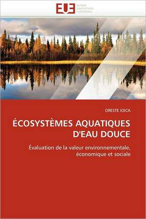 Ecosystemes Aquatiques D'Eau Douce: Un Enjeu Pour Les Acteurs de L'Aide Aux Refugies de ORESTE IOICA