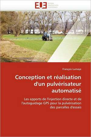 Conception et réalisation d''un pulvérisateur automatisé de François Lumaye