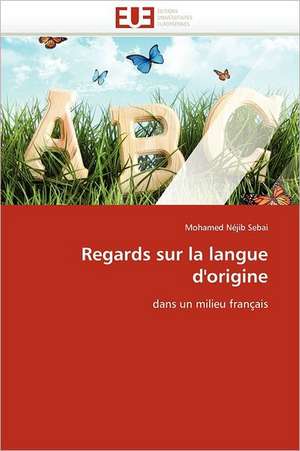 Regards sur la langue d'origine de Mohamed Néjib Sebai