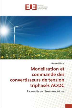 Modelisation Et Commande Des Convertisseurs de Tension Triphases AC/DC: Operation de Seduction Aupres Des Jeunes de Hasnaa EL BASRI