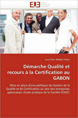 Démarche Qualité et recours à la Certification au GABON de Luce Clara Wolbert Fatou