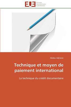 Technique Et Moyen de Paiement International: Theorie Et Pratique de Abdou Adjilane