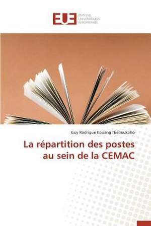 La Repartition Des Postes Au Sein de La Cemac: Le Match de Guy Rodrigue Kouang Nieboukaho