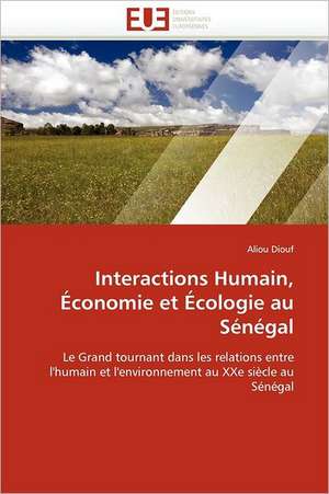 Interactions Humain, Économie et Écologie au Sénégal de Aliou Diouf