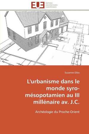 L'Urbanisme Dans Le Monde Syro-Mesopotamien Au III Millenaire AV. J.C.: Polymorphisme Enzymatique de Suzanne Dibo