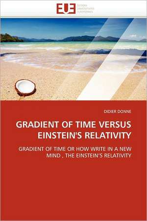 Gradient of Time Versus Einstein's Relativity: Polymorphisme Enzymatique de DIDIER DONNE