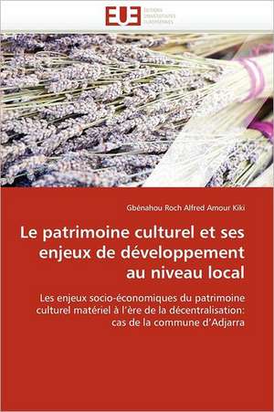 Le patrimoine culturel et ses enjeux de développement au niveau local de Gbénahou Roch Alfred Amour Kiki