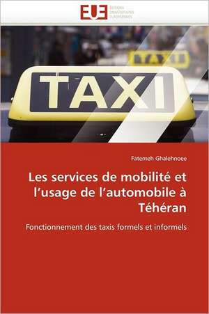 Les services de mobilité et l''usage de l''automobile à Téhéran de Fatemeh Ghalehnoee