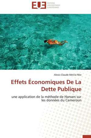 Effets Economiques de La Dette Publique: Entre Politique Du Droit Et Droit Politique de Alexis Claude Metila Nke