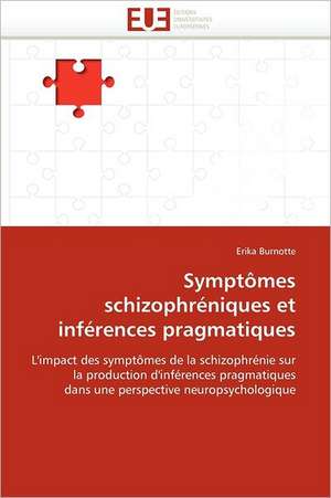 Symptômes schizophréniques et inférences pragmatiques de Erika Burnotte