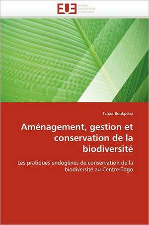 Aménagement, gestion et conservation de la biodiversité de Tchaa Boukpessi