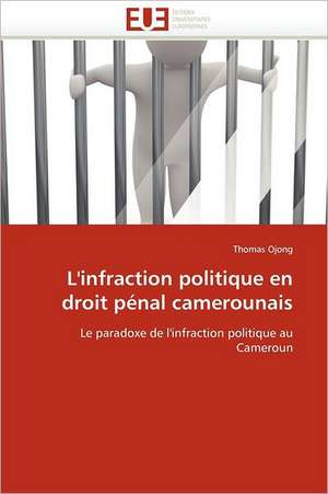 L''infraction politique en droit pénal camerounais de Thomas Ojong