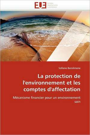 La protection de l''environnement et les comptes d''affectation de Sofiene Benslimene