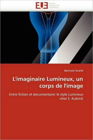 L''imaginaire Lumineux, un corps de l''image de Bertrand Girardi