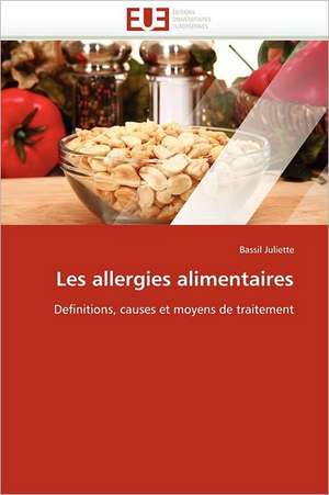 Les Allergies Alimentaires: Mode de Traitement de L'Information Et Observance Aux Arv de Bassil Juliette