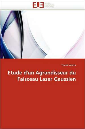 Etude d'un Agrandisseur du Faisceau Laser Gaussien de Toufik Younsi