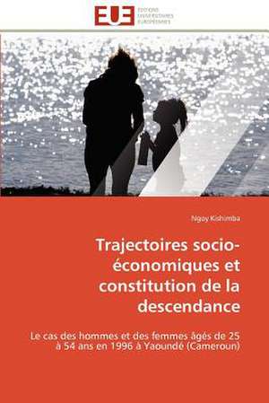 Trajectoires Socio-Economiques Et Constitution de La Descendance